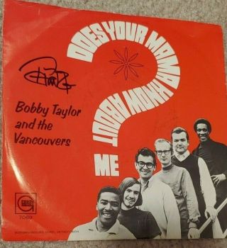 Signed Bobby Taylor & Vancouvers 7 " 45 Does Your Mama Know About Me Tommy Chong