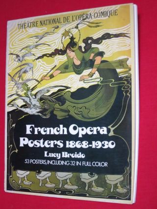 French Opera Posters 1868 - 1930 / Lucy Broido / 53 Posters,  32 Full Color